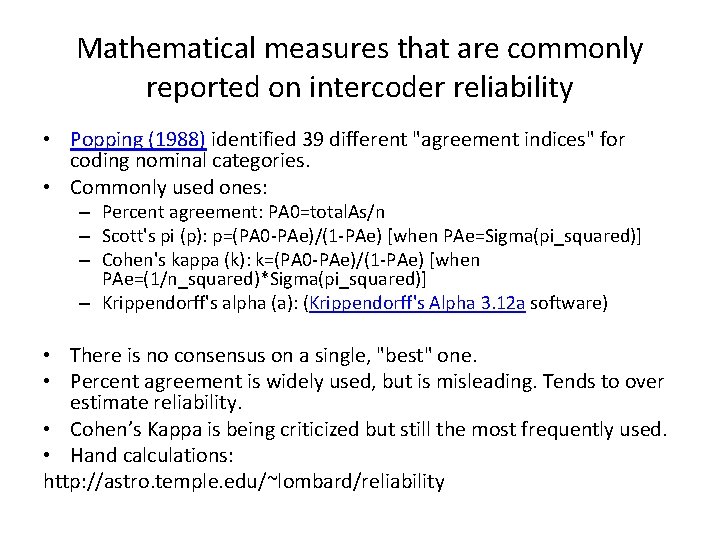 Mathematical measures that are commonly reported on intercoder reliability • Popping (1988) identified 39