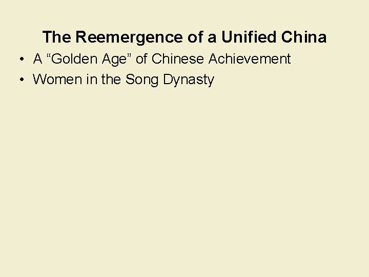 The Reemergence of a Unified China • A “Golden Age” of Chinese Achievement •