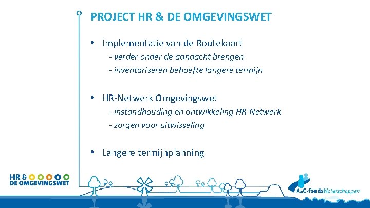 PROJECT HR & DE OMGEVINGSWET • Implementatie van de Routekaart - verder onder de