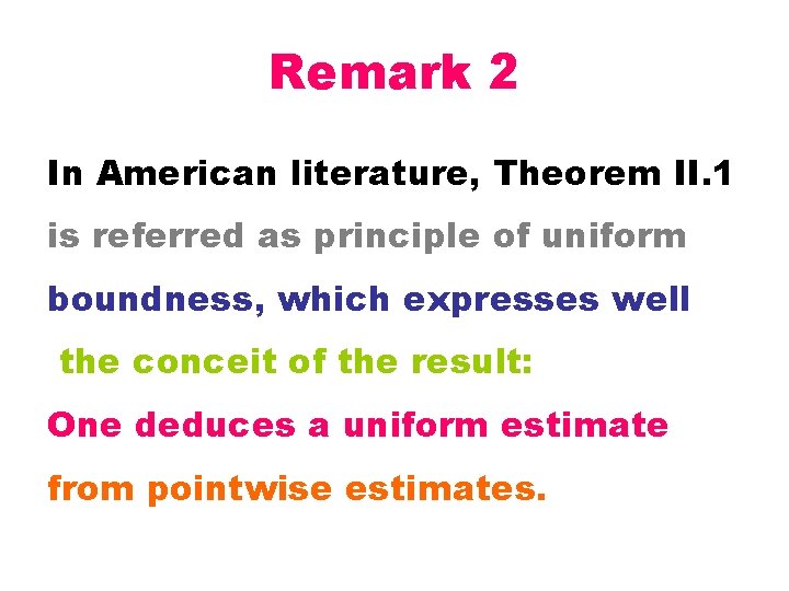 Remark 2 In American literature, Theorem II. 1 is referred as principle of uniform
