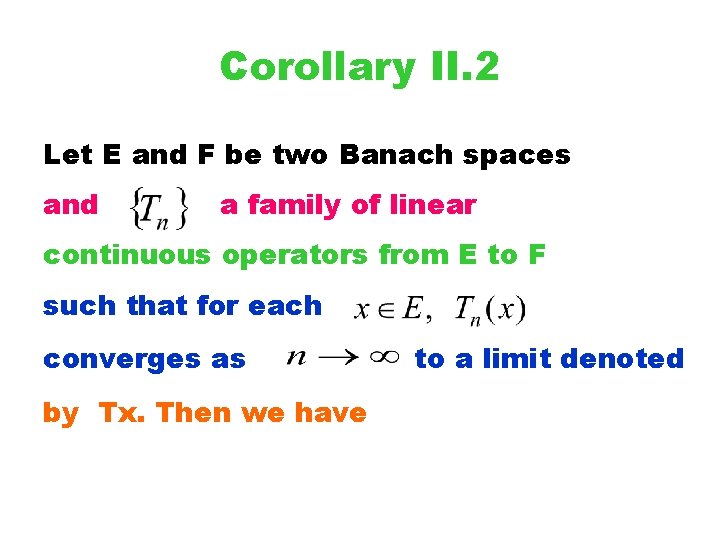 Corollary II. 2 Let E and F be two Banach spaces and a family