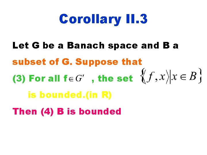 Corollary II. 3 Let G be a Banach space and B a subset of