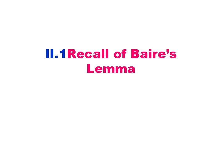 II. 1 Recall of Baire’s Lemma 