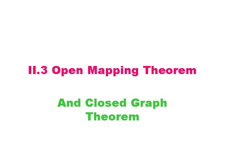 II. 3 Open Mapping Theorem And Closed Graph Theorem 