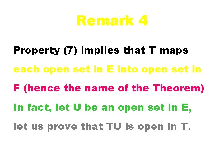 Remark 4 Property (7) implies that T maps each open set in E into