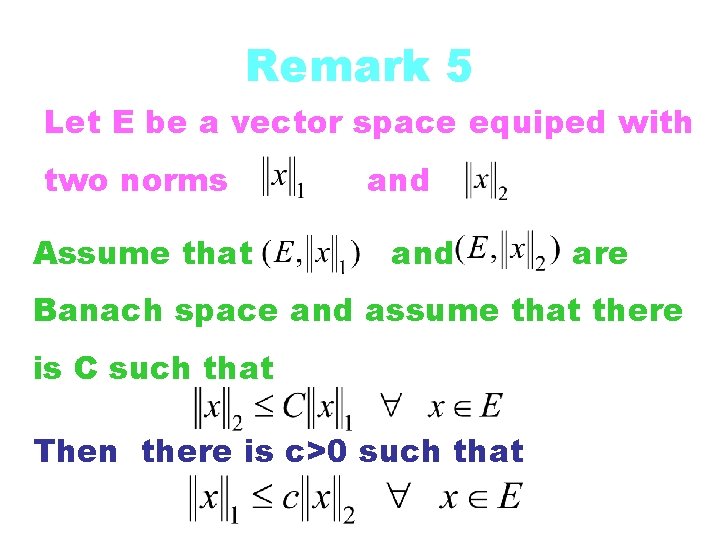 Remark 5 Let E be a vector space equiped with two norms Assume that
