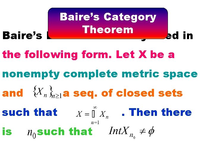 Baire’s Category Remark 1 Theorem Baire’s Lemma is usually used in the following form.