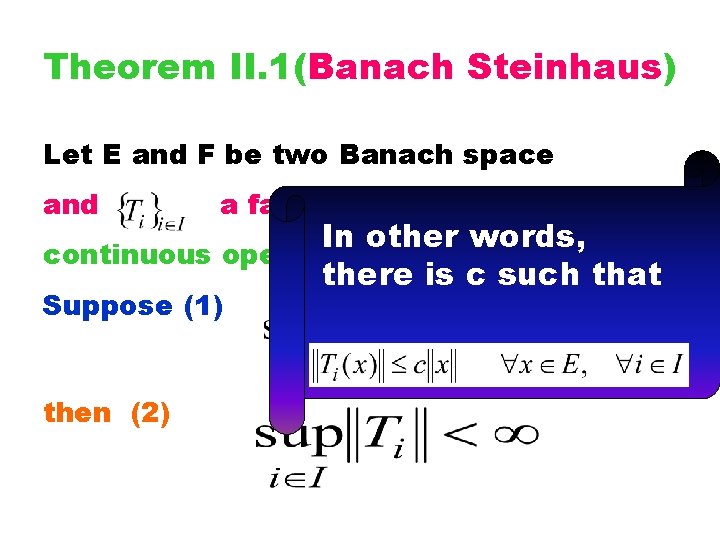 Theorem II. 1(Banach Steinhaus) Let E and F be two Banach space and a