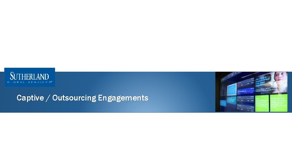 Captive / Outsourcing Engagements 