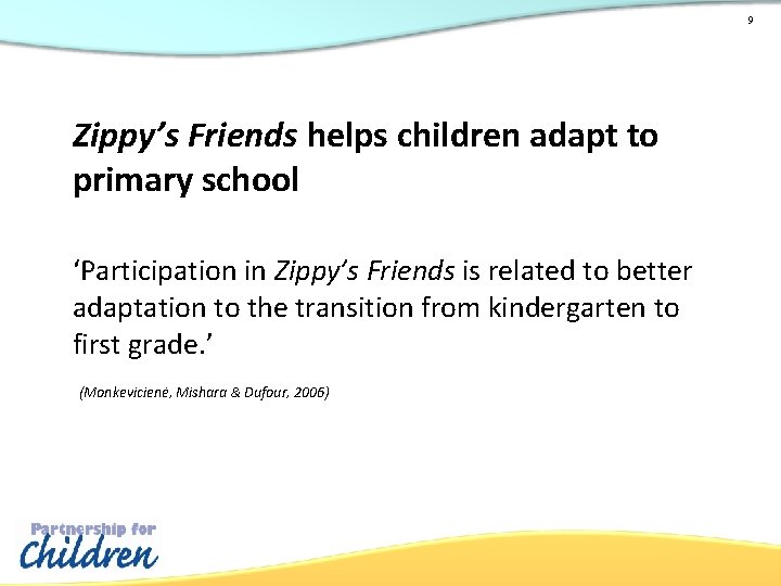 9 Zippy’s Friends helps children adapt to primary school ‘Participation in Zippy’s Friends is