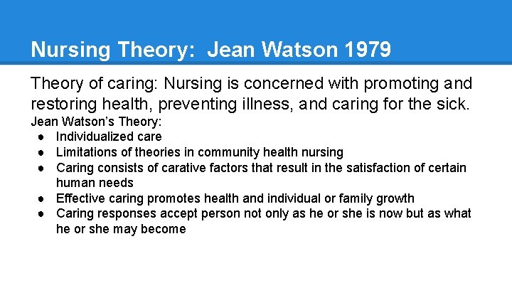 Nursing Theory: Jean Watson 1979 Theory of caring: Nursing is concerned with promoting and