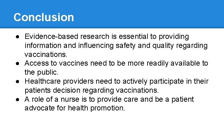 Conclusion ● Evidence-based research is essential to providing information and influencing safety and quality