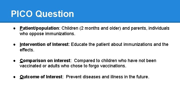 PICO Question ● Patient/population: Children (2 months and older) and parents, individuals who oppose