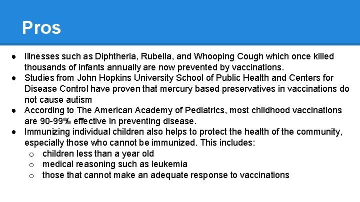 Pros ● Illnesses such as Diphtheria, Rubella, and Whooping Cough which once killed thousands