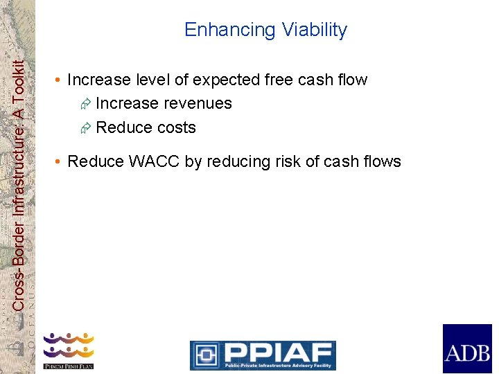 Cross-Border Infrastructure: A Toolkit Enhancing Viability • Increase level of expected free cash flow