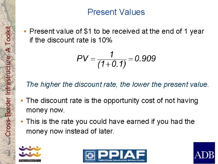 Cross-Border Infrastructure: A Toolkit Present Values • Present value of $1 to be received