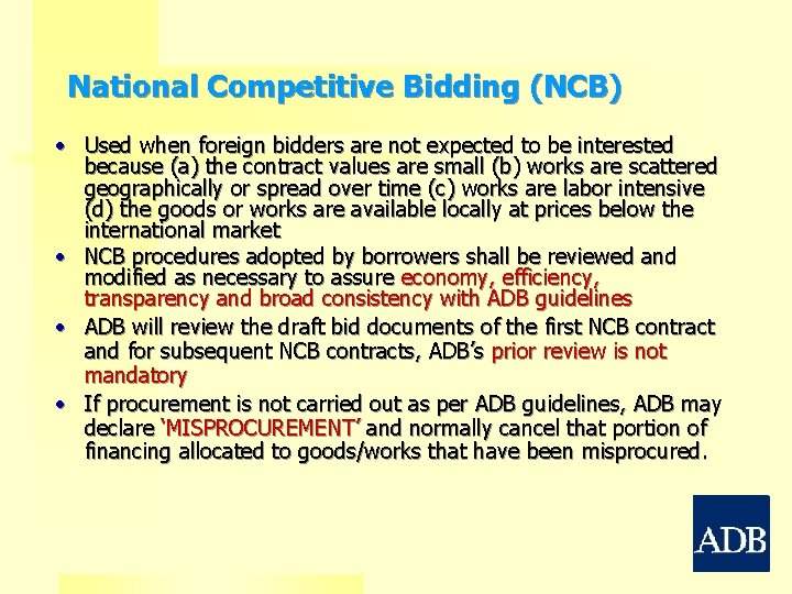 National Competitive Bidding (NCB) • Used when foreign bidders are not expected to be