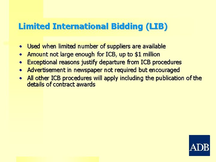 Limited International Bidding (LIB) • • • Used when limited number of suppliers are