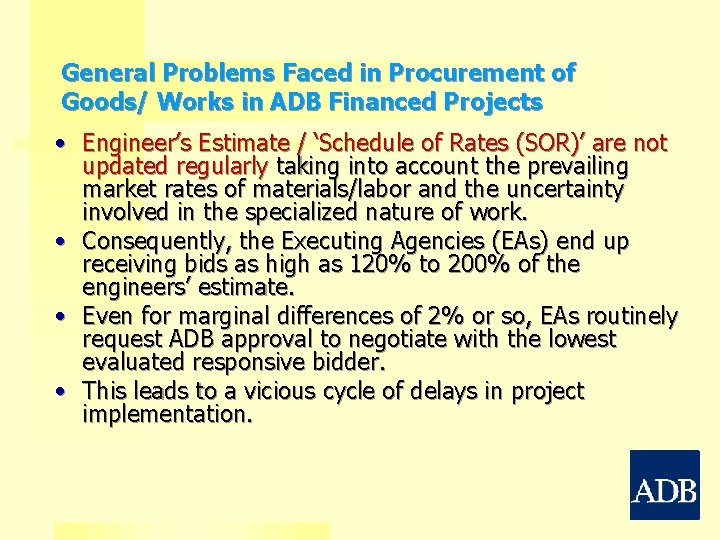 General Problems Faced in Procurement of Goods/ Works in ADB Financed Projects • Engineer’s