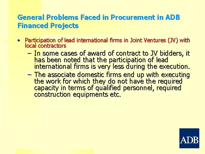 General Problems Faced in Procurement in ADB Financed Projects • Participation of lead international