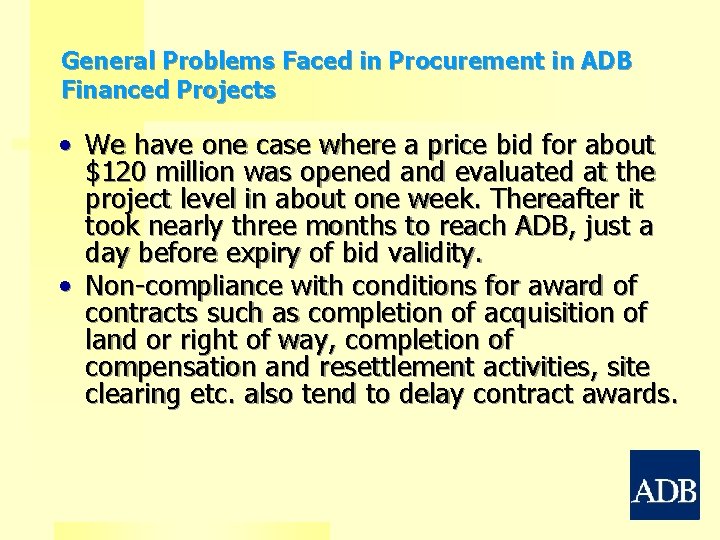 General Problems Faced in Procurement in ADB Financed Projects • We have one case