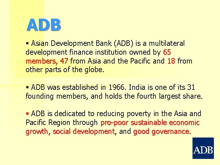 ADB § Asian Development Bank (ADB) is a multilateral development finance institution owned by