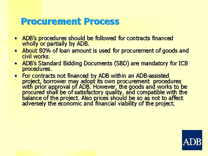 Procurement Process • ADB’s procedures should be followed for contracts financed wholly or partially
