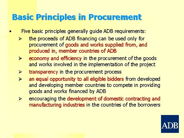 The Procurement Process Basic Principles in Procurement • Five basic principles generally guide ADB