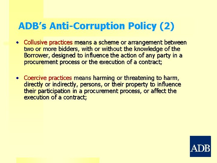 ADB’s Anti-Corruption Policy (2) • Collusive practices means a scheme or arrangement between two