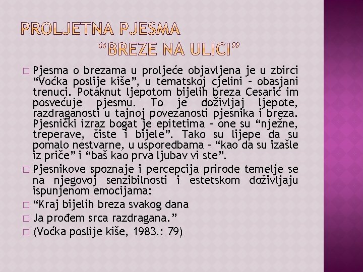 Pjesma o brezama u proljeće objavljena je u zbirci “Voćka poslije kiše”, u tematskoj