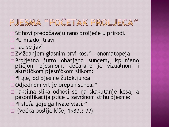 � Stihovi predočavaju rano proljeće u prirodi. � “U mladoj travi � Tad se