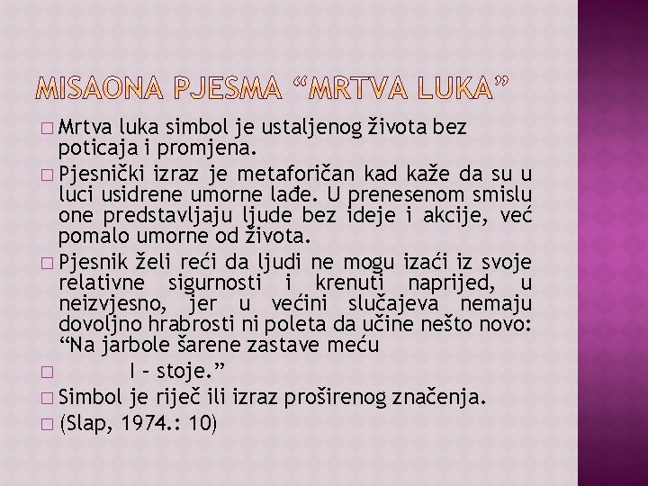 � Mrtva luka simbol je ustaljenog života bez poticaja i promjena. � Pjesnički izraz