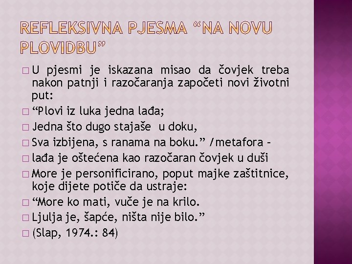 �U pjesmi je iskazana misao da čovjek treba nakon patnji i razočaranja započeti novi