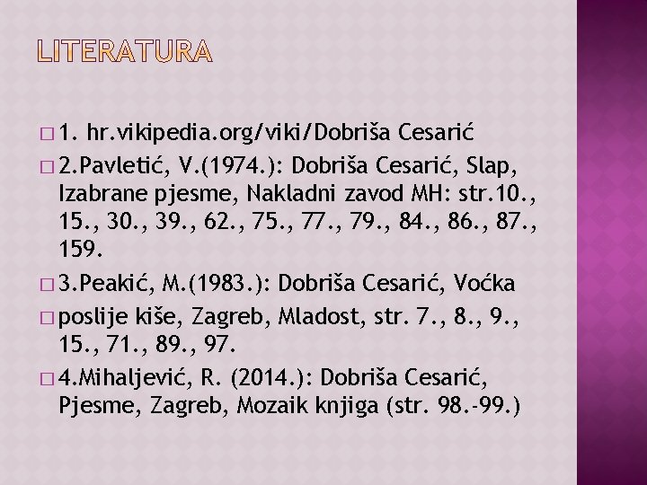 � 1. hr. vikipedia. org/viki/Dobriša Cesarić � 2. Pavletić, V. (1974. ): Dobriša Cesarić,