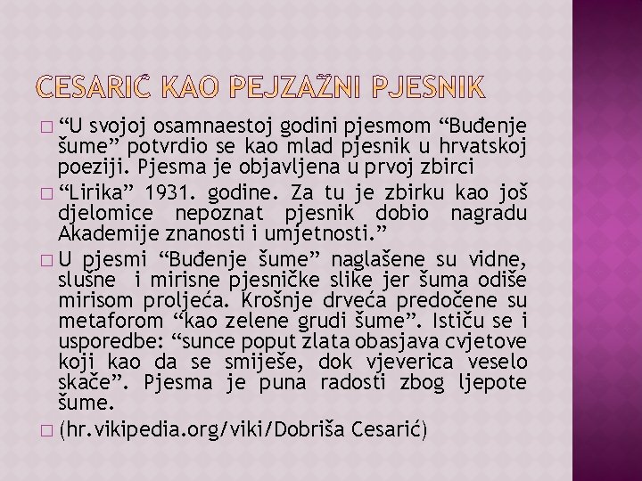 � “U svojoj osamnaestoj godini pjesmom “Buđenje šume” potvrdio se kao mlad pjesnik u