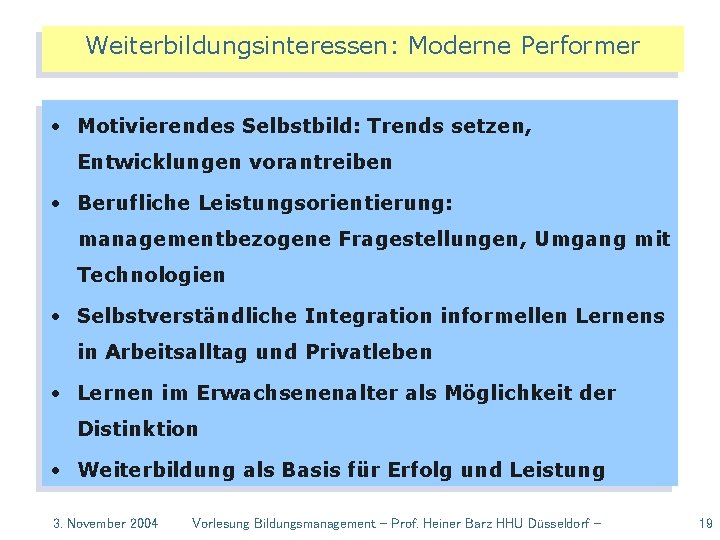 Weiterbildungsinteressen: Moderne Performer • Motivierendes Selbstbild: Trends setzen, Entwicklungen vorantreiben • Berufliche Leistungsorientierung: managementbezogene