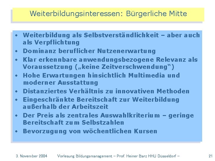 Weiterbildungsinteressen: Bürgerliche Mitte • Weiterbildung als Selbstverständlichkeit – aber auch als Verpflichtung • Dominanz