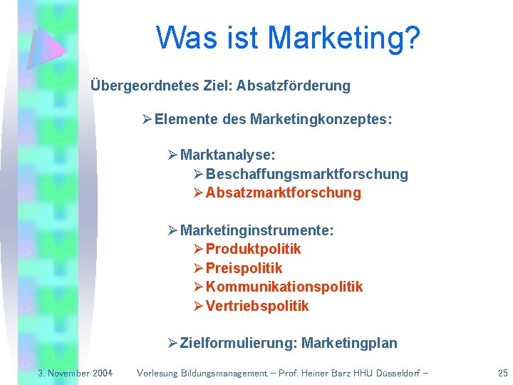 Was ist Marketing? Übergeordnetes Ziel: Absatzförderung Ø Elemente des Marketingkonzeptes: Ø Marktanalyse: Ø Beschaffungsmarktforschung