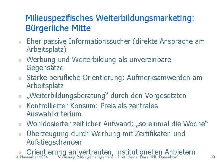 Milieuspezifisches Weiterbildungsmarketing: Bürgerliche Mitte n n n n Eher passive Informationssucher (direkte Ansprache am