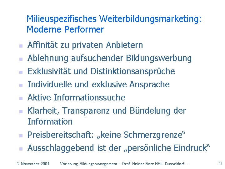 Milieuspezifisches Weiterbildungsmarketing: Moderne Performer n n n n Affinität zu privaten Anbietern Ablehnung aufsuchender