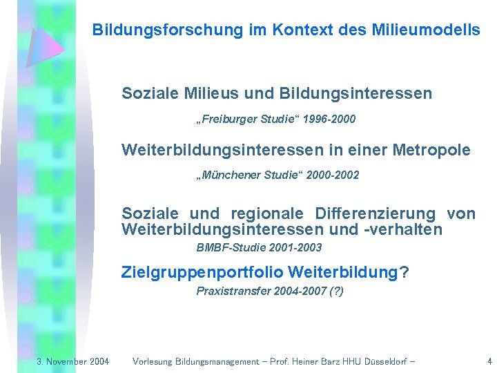 Bildungsforschung im Kontext des Milieumodells Soziale Milieus und Bildungsinteressen „Freiburger Studie“ 1996 -2000 Weiterbildungsinteressen