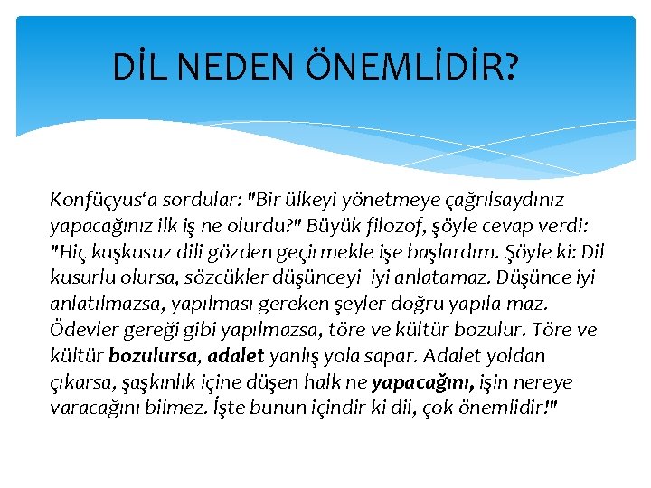 DİL NEDEN ÖNEMLİDİR? Konfüçyus‘a sordular: "Bir ülkeyi yönetmeye çağrılsaydınız yapacağınız ilk iş ne olurdu?