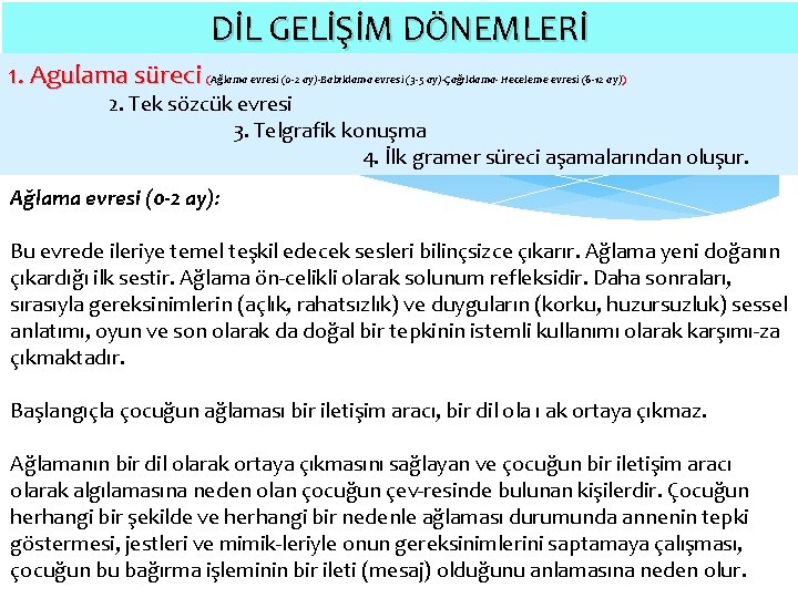 DİL GELİŞİM DÖNEMLERİ 1. Agulama süreci (Ağlama evresi (0 -2 ay)-Babıldama evresi (3 -5