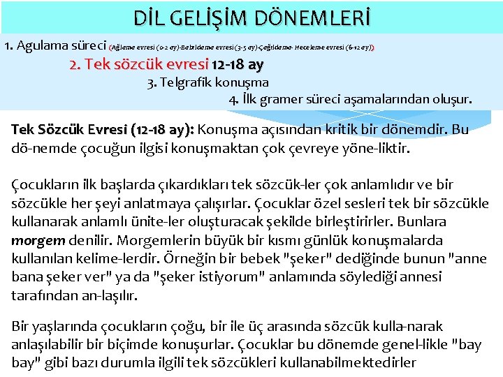 DİL GELİŞİM DÖNEMLERİ 1. Agulama süreci (Ağlama evresi (0 -2 ay)-Babıldama evresi (3 -5