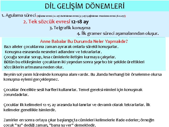 DİL GELİŞİM DÖNEMLERİ 1. Agulama süreci (Ağlama evresi (0 -2 ay)-Babıldama evresi (3 -5