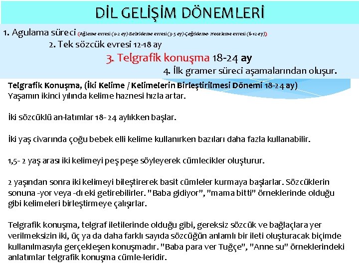 DİL GELİŞİM DÖNEMLERİ 1. Agulama süreci (Ağlama evresi (0 -2 ay)-Babıldama evresi (3 -5