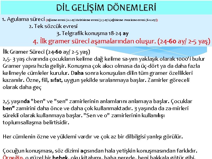 DİL GELİŞİM DÖNEMLERİ 1. Agulama süreci (Ağlama evresi (0 -2 ay)-Babıldama evresi (3 -5