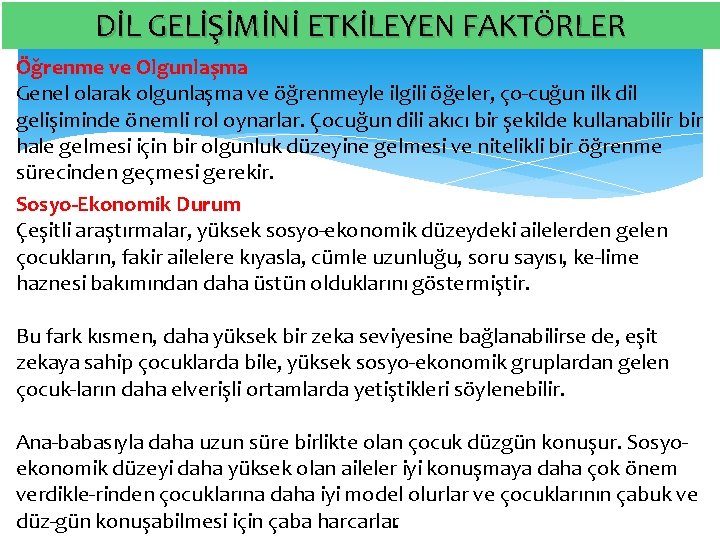 DİL GELİŞİMİNİ ETKİLEYEN FAKTÖRLER Öğrenme ve Olgunlaşma Genel olarak olgunlaşma ve öğrenmeyle ilgili öğeler,