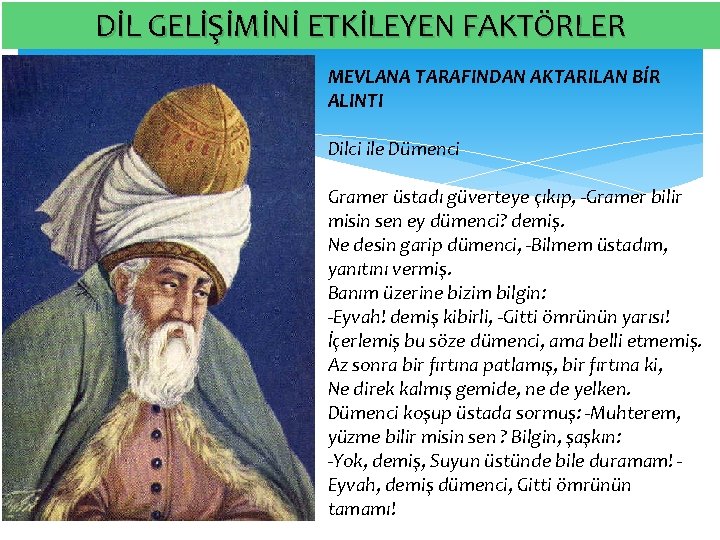 DİL GELİŞİMİNİ ETKİLEYEN FAKTÖRLER MEVLANA TARAFINDAN AKTARILAN BİR ALINTI Dilci ile Dümenci Gramer üstadı