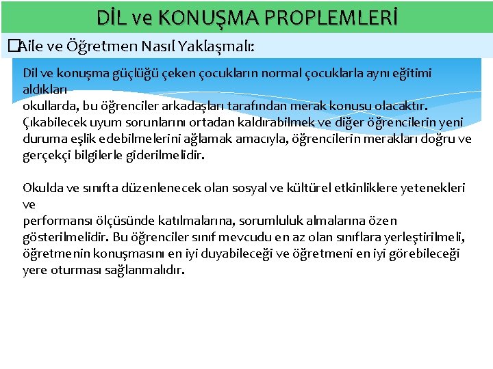 DİL ve KONUŞMA PROPLEMLERİ � Aile ve Öğretmen Nasıl Yaklaşmalı: Dil ve konuşma güçlüğü